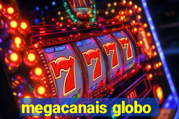 megacanais globo